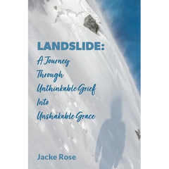 Landslide: A Journey Through Unthinkable Grief into Unshakable Grace