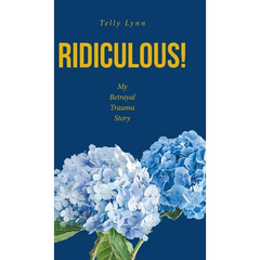Ridiculous!: My Betrayal Trauma Story
