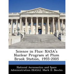 Science in Flux: NASA's Nuclear Program at Plum Brook Station, 1955-2005