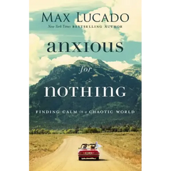 Anxious for Nothing: Finding Calm in a Chaotic World
