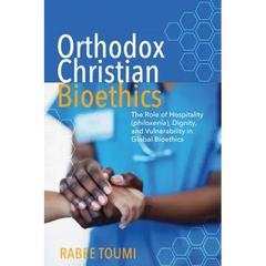Orthodox Christian Bioethics: The Role of Hospitality (Philoxenia), Dignity, and Vulnerability in Global Bioethics