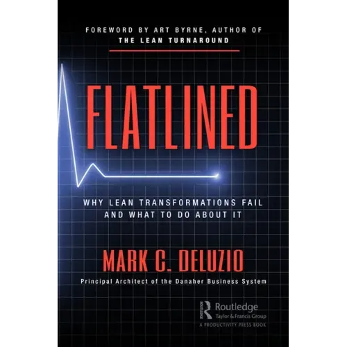 Flatlined: Why Lean Transformations Fail and What to Do about It