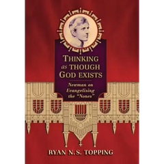 Thinking as Though God Exists: Newman on Evangelizing the "Nones"