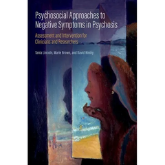 Psychosocial Approaches to Negative Symptoms in Psychosis: Assessment and Intervention for Clinicians and Researchers