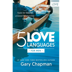The 5 Love Languages for Men: Tools for Making a Good Relationship Great