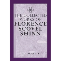 The Complete Works Of Florence Scovel Shinn