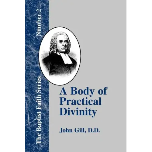 A Body of Practical Divinity: Or a System of Practical Truths, Deduced from the Sacred Scriptures