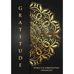 Gratitude: 30 Days to an Enlightened Heart, Mind and Soul.