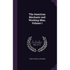 The American Mechanic and Working-Man, Volume 1