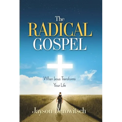 The Radical Gospel: When Jesus Transforms Your Life