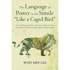 The Language of Power in the Simile "Like a Caged Bird": A Critical Discourse Analysis of the Assyrian Royal Lion Hunt and Sennacherib's Military Camp