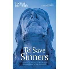 To Save Sinners: A Critical Evaluation of the Multiple Intentions View of the Atonement