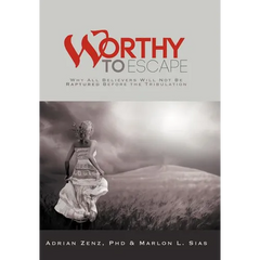 Worthy to Escape: Why All Believers Will Not Be Raptured Before the Tribulation