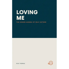Loving Me: The Hidden Agenda of Self-Esteem