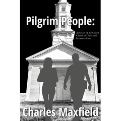 Pilgrim People: A History of the United Church of Christ and Its Antecedents