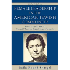 Female Leadership in the American Jewish Community: Bessie Gotsfeld and the Mizrachi Women's Organization of America