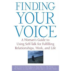 Finding Your Voice: A Woman's Guide to Using Self-Talk for Fulfilling Relationships, Work, and Life