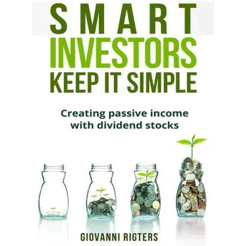 Smart Investors Keep It Simple: Creating passive income with dividend stocks