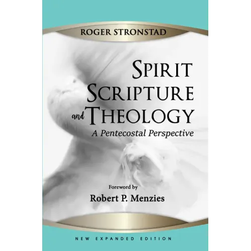 Spirit, Scripture, and Theology, 2nd Edition