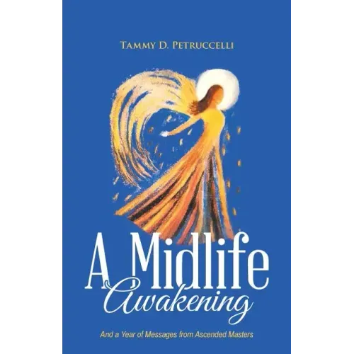 A Midlife Awakening: And a Year of Messages from Ascended Masters