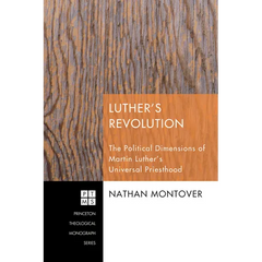 Luther's Revolution: The Political Dimensions of Martin Luther's Universal Priesthood