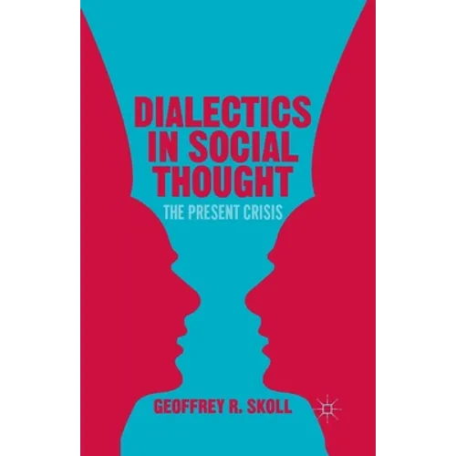 Dialectics in Social Thought: The Present Crisis
