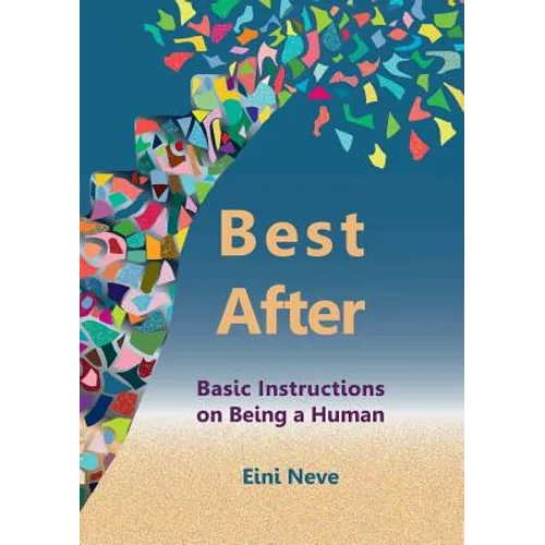Best After: Basic Instructions on Being a Human