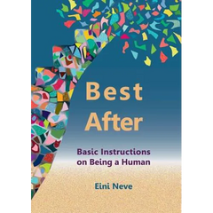 Best After: Basic Instructions on Being a Human