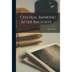 Central Banking After Bagehot. --