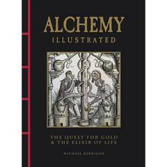 Alchemy Illustrated: The Quest for Gold & the Elixir of Life