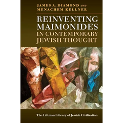 Reinventing Maimonides in Contemporary Jewish Thought