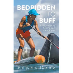 Bedridden to Buff - A Story of Gently Healing From Chronic Pain