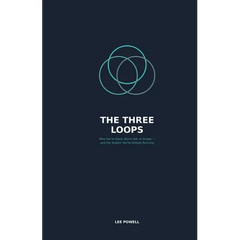 The Three Loops That Run Your Life