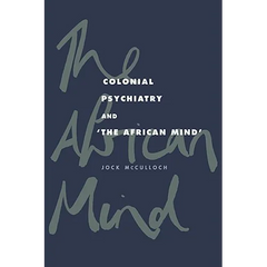 Colonial Psychiatry and the African Mind