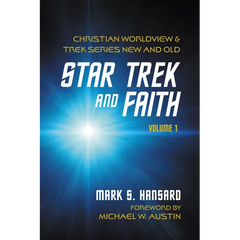 Star Trek and Faith, Volume 1: Christian Worldview and Trek Series New and Old
