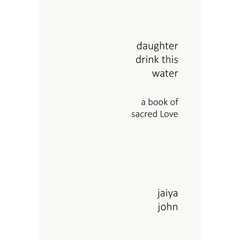 Daughter Drink This Water: A Book of Sacred Love