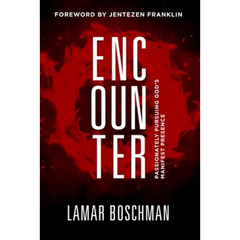 Encounter: Passionately Pursuing God's Manifest Presence