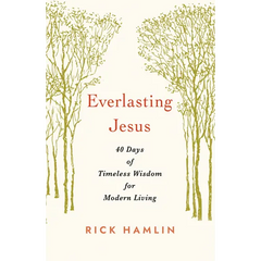 Everlasting Jesus: 40 Days of Timeless Wisdom for Modern Living