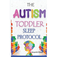 The Autism Toddler Sleep Protocol: My ASD Cuddle Method for Ending Nighttime Waking for Exhausted Autism Parents