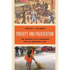 Poverty and Pacification: The Chinese State Abandons the Old Working Class