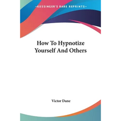 How To Hypnotize Yourself And Others