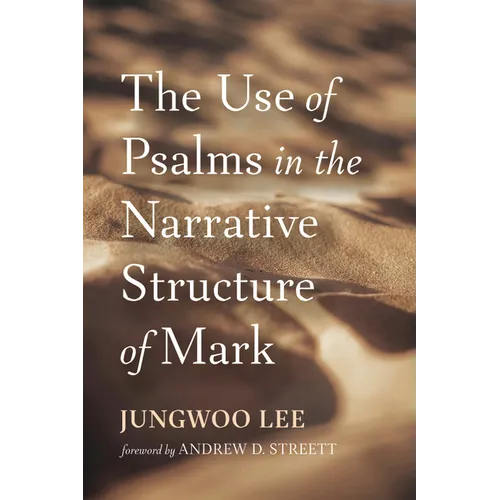 The Use of Psalms in the Narrative Structure of Mark