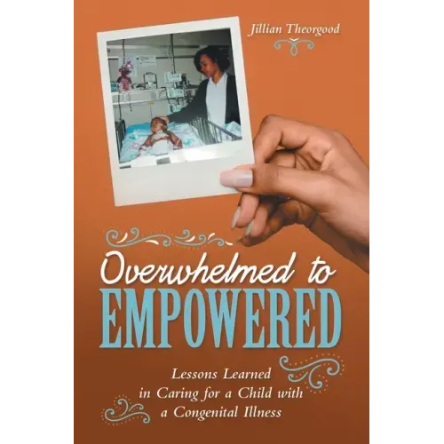 Overwhelmed to Empowered: Lessons Learned in Caring for a Child with a Congenital Illness