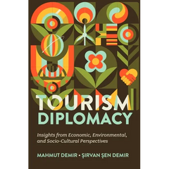 Tourism Diplomacy: Insights from Economic, Environmental, and Socio-Cultural Perspectives