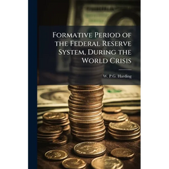 Formative Period of the Federal Reserve System, During the World Crisis