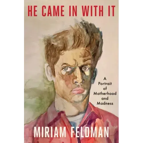 He Came in with It: A Portrait of Motherhood and Madness