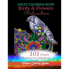 Adult Coloring Book Birds & Flowers Relaxation: 101 Images Beginner to Advanced