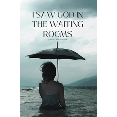 I Saw God in the Waiting Rooms