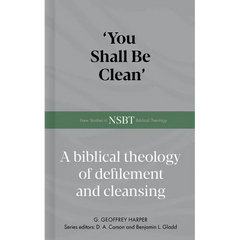 'You Shall Be Clean': A Biblical Theology of Defilement and Cleansing