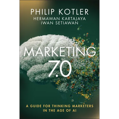 Marketing 7.0: A Guide for Thinking Marketers in the Age of AI